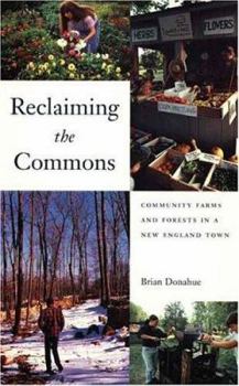 Hardcover Reclaiming the Commons: Community Farms and Forests in a New England Town Book