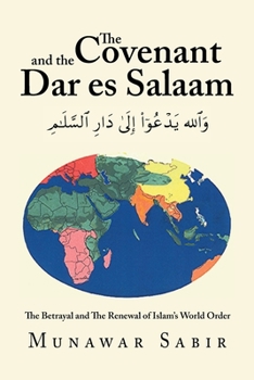 Paperback The Covenant and the Dar Es Salaam: The Betrayal and the Renewal of Islam's World Order Book