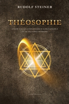 Théosophie: Étude sur la connaissance suprasensible et la destinée humaine (French Edition)