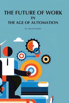 Paperback The Future of Work in The Age of Automation Book