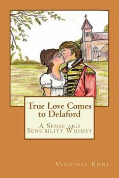 Paperback True Love Comes to Delaford: A Sense and Sensibility Whimsy Book