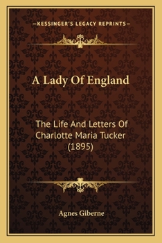 Paperback A Lady Of England: The Life And Letters Of Charlotte Maria Tucker (1895) Book