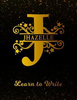 Paperback Jhazelle Learn To Write: Personalized Letter J First Name Handwriting Primary Composition Practice Paper Gold Glittery Effect Notebook Cover Da Book