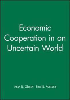 Hardcover Economic Cooperation in an Uncertain World Book