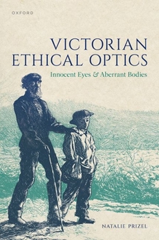 Hardcover Victorian Ethical Optics: Innocent Eyes and Aberrant Bodies Book