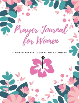 Prayer Journal for Women: 3 Month Guide To Prayer, Praise and Thanks
