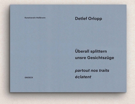 Paperback Detlef Orlopp: Partout Nos Traits Éclatent: Cat. Kunstverein Heilbronn Book