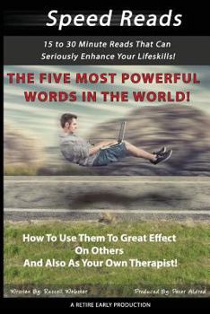 Paperback The Five Most Powerful Words In The WORLD!: How To Use Them To Great Effect On Others And Also As Your Own Therapist! Book