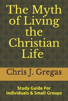Paperback The Myth of Living the Christian Life - Study Guide Book