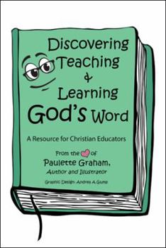 Paperback Discovering Teaching & Learning God's Word: A Resource for Christian Educators Book