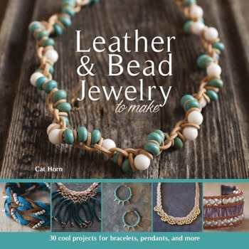 Paperback Leather & Bead Jewelry to Make: 30 Cool Projects for Bracelets, Pendants, and More Book