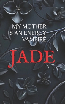 Paperback My Mother Is an Energy Vampire Book