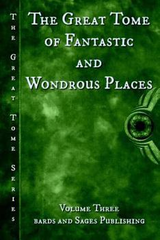 Paperback The Great Tome of Fantastic and Wondrous Places Book