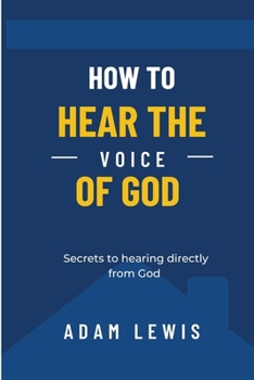Paperback How to Hear the Voice of God: Secrets to hearing directly from God [Large Print] Book