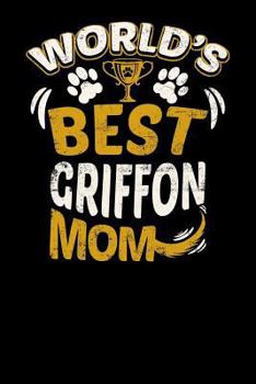 World's Best Griffon Mom: Fun Diary for Dog Owners with Dog Stationary Paper, Cute Illustrations, and More