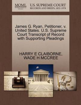 Paperback James G. Ryan, Petitioner, V. United States. U.S. Supreme Court Transcript of Record with Supporting Pleadings Book