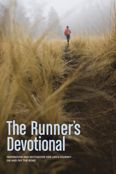 Paperback The Runner's Devotional: Inspiration and Motivation for Life's Journey . . . on and Off the Road Book