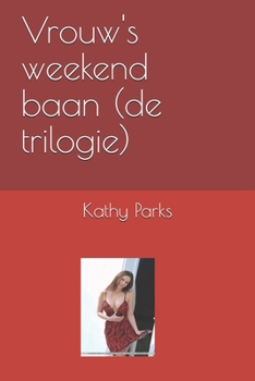 Vrouw's weekend baan (de trilogie) (Dutch Edition)
