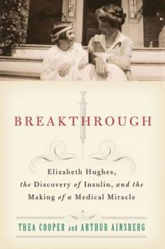Hardcover Breakthrough: Elizabeth Hughes, the Discovery of Insulin, and the Making of a Medical Miracle Book