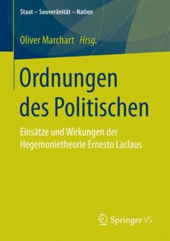Ordnungen Des Politischen: Einsatze Und Wirkungen Der Hegemonietheorie Ernesto Laclaus