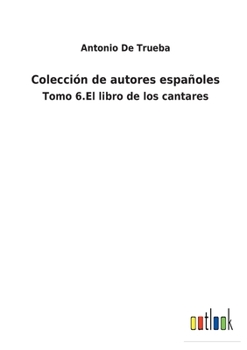 Paperback Colección de autores españoles: Tomo 6.El libro de los cantares [Spanish] Book