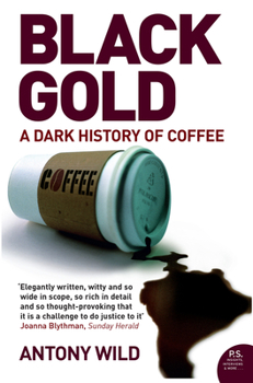 Paperback Black Gold: The Dark History of Coffee Book
