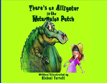 Paperback There's an Alligator in the Watermelon Patch Book