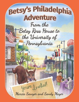 Paperback Betsy's Philadelphia Adventure: From the Betsy Ross House to the University of Pennsylvania Book