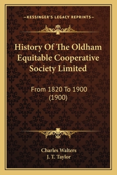 Paperback History Of The Oldham Equitable Cooperative Society Limited: From 1820 To 1900 (1900) Book