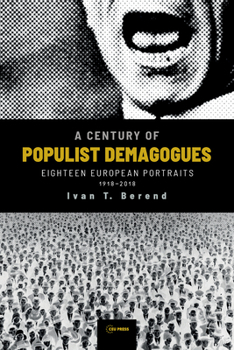 Paperback A Century of Populist Demagogues: Eighteen European Portraits, 1918-2018 Book