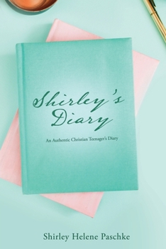 Paperback Shirley's Diary: An Authentic Christian Teenager's Diary Book