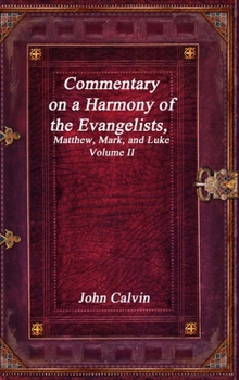 Commentary on a Harmony of the Evangelists, Matthew, Mark, and Luke