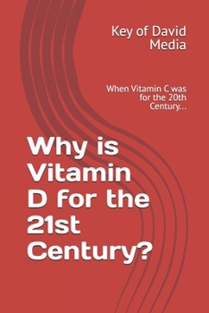Paperback Why is Vitamin D for the 21st Century?: When Vitamin C was for the 20th Century... Book