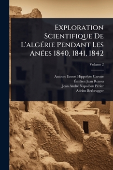 Paperback Exploration Scientifique De L'algÃ(c)rie Pendant Les AnÃ(c)es 1840, 1841, 1842 [French] Book