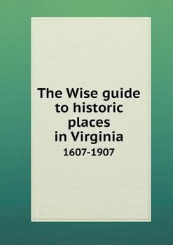 Paperback The Wise guide to historic places in Virginia 1607-1907 Book