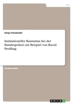 Paperback Institutioneller Rassismus bei der Bundespolizei am Beispiel von Racial Profiling [German] Book
