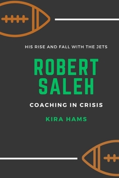 Robert Saleh Coaching in Crisis: His Rise and fall with the Jets