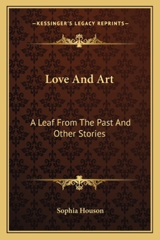 Paperback Love And Art: A Leaf From The Past And Other Stories Book