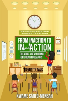 Paperback From "Inaction" to "In Action": Creating a New Normal for Urban Educators Book