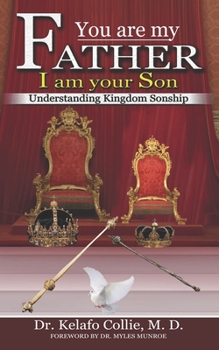 Paperback You are my Father; I am your Son - Understanding Kingdom Sonship (Revised) Book