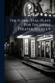 Paperback The Flying Stag Plays For The Little Theater, Issues 1-9 Book