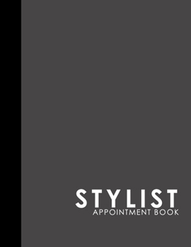 Paperback Stylist Appointment Book: 7 Columns Appointment At A Glance, Appointment Reminder, Daily Appointment Notebook, Grey Cover Book