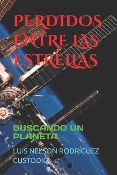 Paperback Perdidos Entre Las Estrellas: Buscando Un Planeta. [Spanish] Book