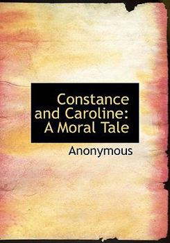 Paperback Constance and Caroline: A Moral Tale Book
