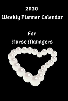 Paperback 2020 Weekly Planner Calendar For Nurse Managers: Year at a Glance Calendar, Weekly Organizer / Appointment Book, Diary, Journal, Gift Book
