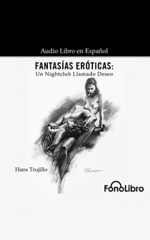Fantas?as Er?ticas: Un Nightclub Llamado Deseo