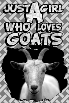 Paperback Just A Girl Who Loves Goats: A Notebook For Girls Book