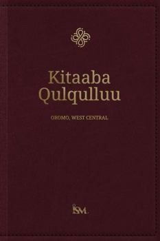 Hardcover The Holy Bible in Oromo, West Central - Kitaaba Qulqulluu [Oromo] Book