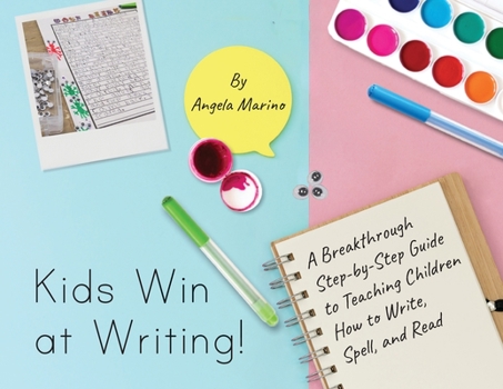 Paperback Kids Win at Writing!: A Breakthrough Step-by-Step Guide to Teaching Children How to Write, Spell, and Read Book