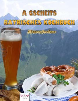 Paperback A gscheits bayrisches Kochbuch [German] Book